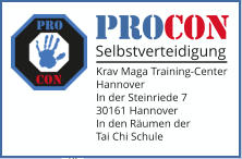 PROCON Selbstverteidigung Krav Maga Training-Center Hannover In der Steinriede 7 30161 Hannover In den Räumen der Tai Chi Schule